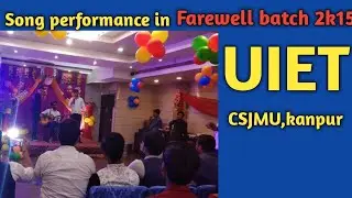 college farewell singing performance|UIET farewell|csjmu UIET farewell batch 2k15