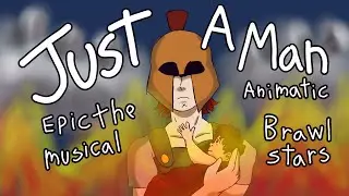 Just A Man animatic versi&oacute;n Epic the musical x Brawl stars ( Colt/Odiseo )