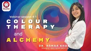 STAAROU webinar #1 | A dive into Colour Therapy and Alchemy with Dr. ASMAA KHAN|