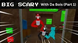 Playing Big scary with friends! Featuring: @TheIronKing-Official and @VRPAN