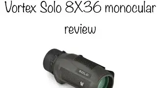 Vortex Solo 8X36 monocular Review
