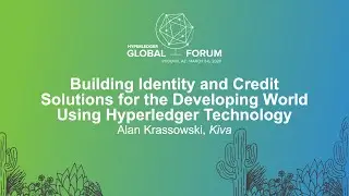 Building Identity and Credit Solutions for the Developing World Using Hyperledger... Alan Krassowski