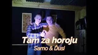 Samo & Ďusi - Tam za horoju