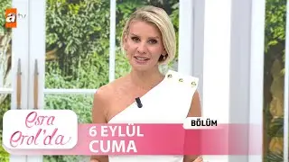 Esra Erol'da 6 Eyl&uuml;l 2024 | Tek Par&ccedil;a