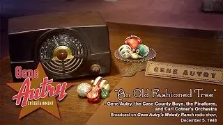 Gene Autry - An Old Fashioned Tree (Gene Autry's Melody Ranch Radio Show December 5, 1948)