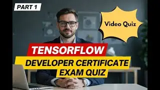 TensorFlow Developer Certificate Exam Quiz | 13 Practice Questions &ndash; Part 1