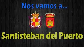 Visitamos la localidad de Santisteban del Puerto