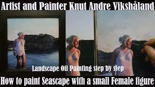 Landscape oil painting_How to paint Seascape with a small Female figure - Art Knut Andre Viksh&aring;land