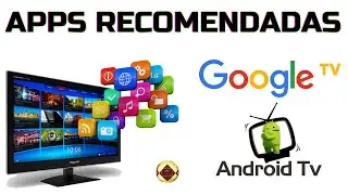 Mejores Aplicaciones para Android TV y Google TV 2024 Apps Recomendadas para Smart TV y Streaming