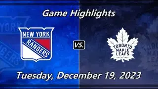 Game Highlights | New York Rangers vs Toronto Maple Leafs | 12-19-23