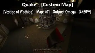 Quake  - [Vestige of V'othlog] - Map: #01 - Outpost Omega - [4K60ᶠᵖˢ]