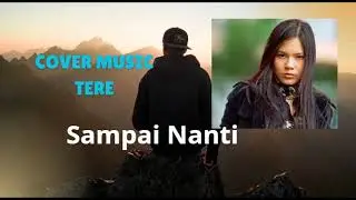 Tere   Sampai Nanti - Lyrics Music