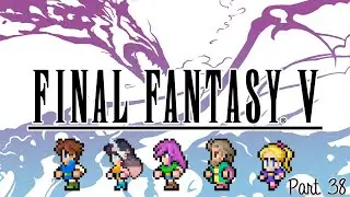 【 FINAL FANTASY V 】 Finally heading into the Interdimensional Rift!  Part 38 #finalfantasy