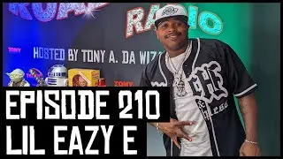LIL EAZY E - EPISODE 210 - ROADIUM RADIO - HOSTED BY TONY A. DA WIZARD