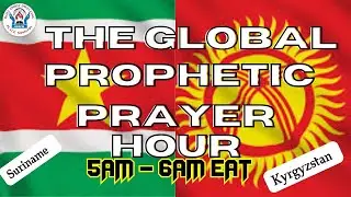 The Global Prophetic Prayer Hour For Kyrgyzstan and Suriname  - 19th December 2025