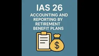 IAS 26 Accounting and reporting requirements specifically for retirement benefit plans