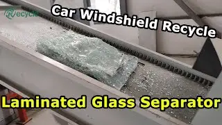 Windshield Laminated Glass Recycling Process | Separate PVB Film from Glass