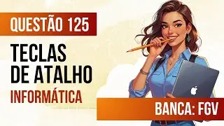 Questão 125 - Informática para Concursos - Teclas de Atalho - FGV