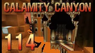 Calamity Canyon - This is about to get serious - Minecraft CTM E114