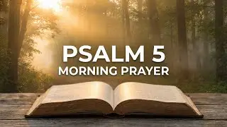 Psalm 5 Daily Prayer | Let God Carry Your Worries This Morning
