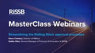 RISSB MasterClass Webinar | Streamlining the Rolling Stock approval processes