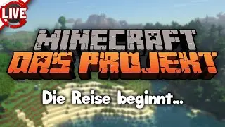 MINECRAFT Das Projekt - Die Reise beginnt... - Minecraft Livestream