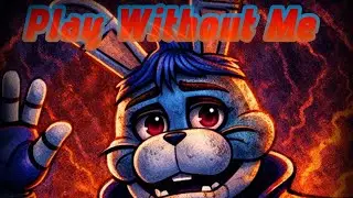 UNIVÜRSE - Play Without Me (Bonnie's Favor) | FNaF:SB Song | AUDIO 