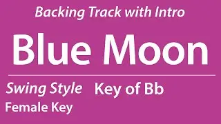 Blue Moon/Backing Track/Bb (Female Vo Key)/Swing/Piano Trio/4bars Intro/Chords/120bpm