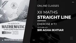 Lec 01: Straight Line | Exercise 7.1 | XII Class | Mathematics | Sindh Board |