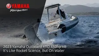 2023 Yamaha Outboard XT0 450hp V8: It&rsquo;s Like Rocket Science, But On Water