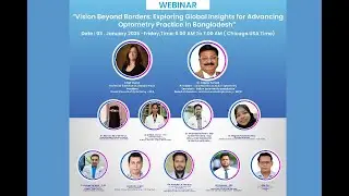 Webinar on |Exploring Global Insights for Advancing Optometry Practice in Bangladesh