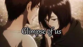 joji - glimpse of us x call of silence [AMV] SNK Eren x Mikasa