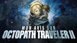 Mon avis sur Octopath Traveler II, un J-RPG humble et efficace
