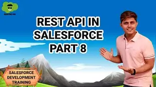 REST API in Salesforce Part-8 | Learn Salesforce Development