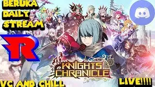 Beruka's Daily Stream R 76: Another Gacha Game? Let's Go (Knights Chronicle)/ VC & Chill