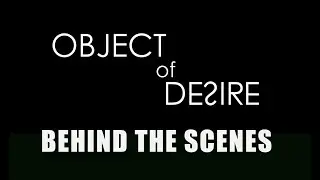 Object Of Desire Behind The Scenes - Day 1