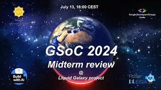GSoC 2024 Midterm video review @ the Liquid Galaxy project