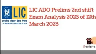 LIC ADO Prelims 2nd shift Exam Analysis 2023 of 12th March 2023