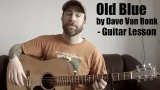 Old Blue by Dave Van Ronk - Guitar Lesson