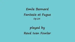 Emile Bernard - Fantasie et Fugue (Op.24)