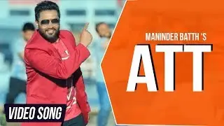 Latest Punjabi Song | ATT | Maninder Batth | Full Video Song | Batth Records