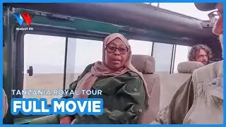 TAZAMA FILAMU NZIMA YA TANZANIA ROYAL TOUR NA RAIS SAMIA | FULL HD MOVIE