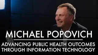 Michael Popovich | Advancing Public Health Outcomes Through Information Technology