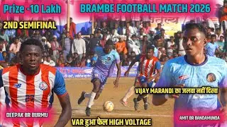 2nd Semifinal // DEEPAK BR BURMU 02 🆚 AMIT BR BANDAMUNDA 00 // BRAMBE FOOTBALL MATCH 2026