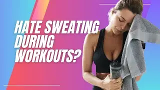 Hate Sweating When Work Out? Learn How to Stop It