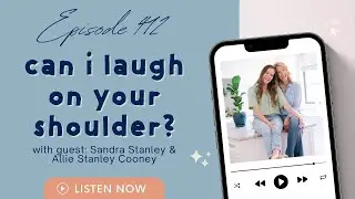 Meet Me In The Middle with Sandra Stanley & Allie Stanley Cooney | Can I Laugh on Your Shoulder? Pod