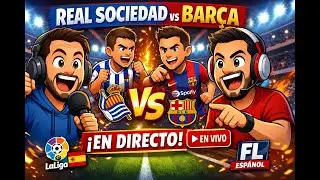 🔵⚪ Real Sociedad vs Bar&ccedil;a EN DIRECTO | Reacci&oacute;n y An&aacute;lisis LaLiga 🇪🇸🔥