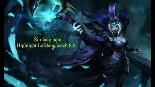 Highlight LeBlanc patch 8.8 - Sin lang băm