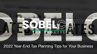 2022 Year End Tax Planning Tips for Your Business