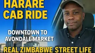 Поездка на такси в Хараре 🇿🇼 | От центра города до рынка Авондейл &ndash; настоящая уличная жизнь Зимбабве